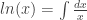 ln(x)=\int{\frac{dx}{x}}
