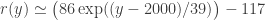 r(y) \simeq \big(86 \exp((y-2000)/39)\big)-117