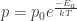 p  = p_0 e^{\frac{-E_a}{kT}} 