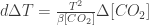 d\Delta T = \frac{T^2}{\beta [CO_2]} \Delta [CO_2] 