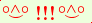 \scriptstyle\rule[2.25ex]{0.01pt}{0.01pt}\,\boldsymbol{\overset{\scriptstyle\circ\wedge\circ}{\smile}\ {\displaystyle\text{\bfseries!!!}}\,\overset{\scriptstyle\circ\wedge\circ}{\smile}}\ \rule[-0.25ex]{0.01pt}{0.01pt}