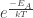 e^{\frac{-E_A}{kT}} 