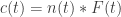 c(t)=n(t)*F(t) 