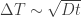 \Delta T \sim \sqrt{Dt}