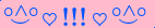 \scriptstyle\rule[2.25ex]{0.01pt}{0.01pt}\,\boldsymbol{\overset{\scriptstyle\circ\wedge\circ}{\smile}\,\heartsuit\,{\displaystyle\text{\bfseries!!!}}\,\heartsuit\,\overset{\scriptstyle\circ\wedge\circ}{\smile}}\ \rule[-0.25ex]{0.01pt}{0.01pt}
