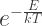 e^{-\frac{E}{kT}}