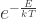 e^{-\frac{E}{kT}}