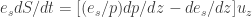 e_s dS/dt = [(e_s/p) dp/dz - de_s/dz]u_z
