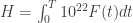 H = \int_0^T 10^{22} F(t) dt 