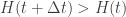 H(t + \Delta t) > H(t)