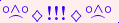 \scriptstyle\rule[2.25ex]{0.01pt}{0.01pt}\,\boldsymbol{\overset{\scriptstyle\circ\wedge\circ}{\frown}\,\diamondsuit\,{\displaystyle\text{\bfseries!!!}}\,\diamondsuit\,\overset{\scriptstyle\circ\wedge\circ}{\frown}}\ \rule[-0.25ex]{0.01pt}{0.01pt}